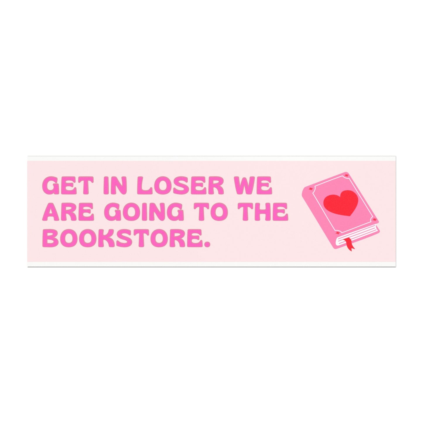 Cute Car Magnet - Get in Loser We Are Going to the Bookstore, Book Lovers Gift, Funny Quote Magnet, Car Decoration, Reading Humor