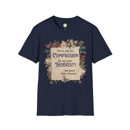 “Have you no compassion for my poor nerves ?” (Pride & Prejudice) Tee