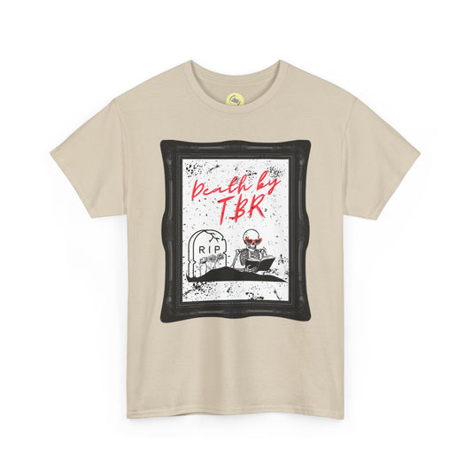 Death by TBR Shirt - Unisex Heavy Cotton Tee