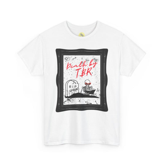 Death by TBR Shirt - Unisex Heavy Cotton Tee